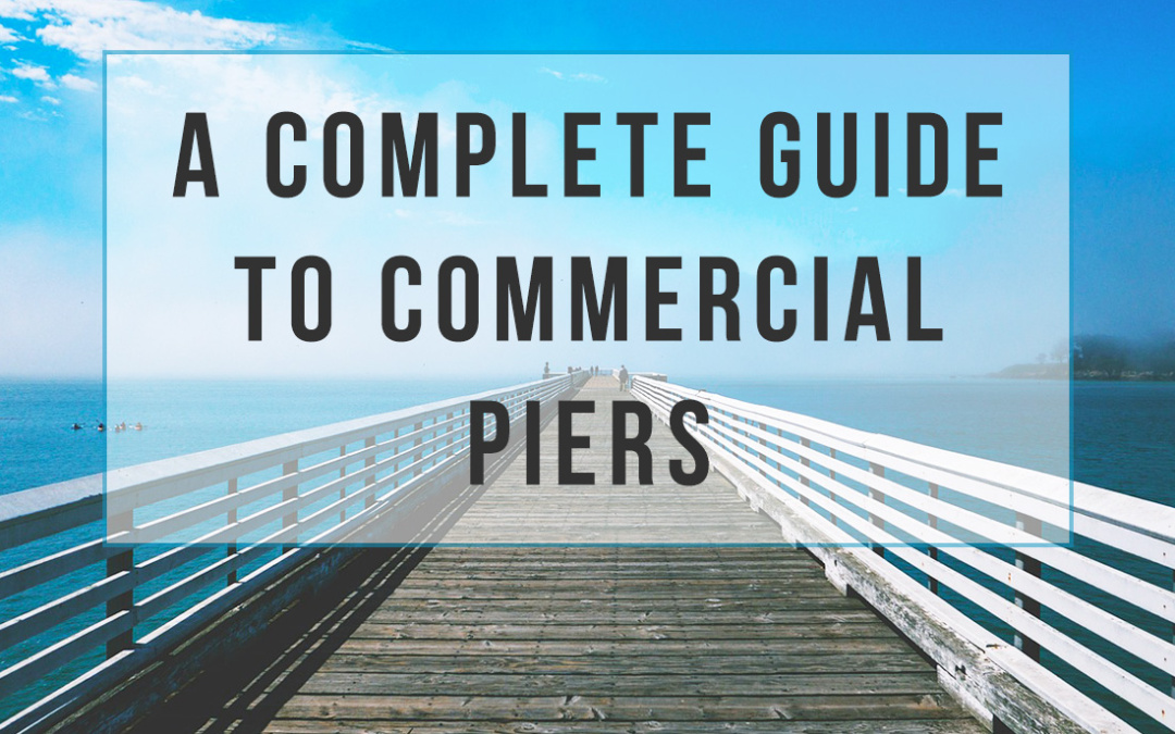 Commercial Piers: A Complete Guide