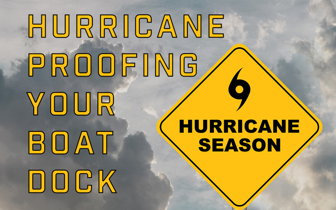 Hurricane Proofing Your Boat Dock