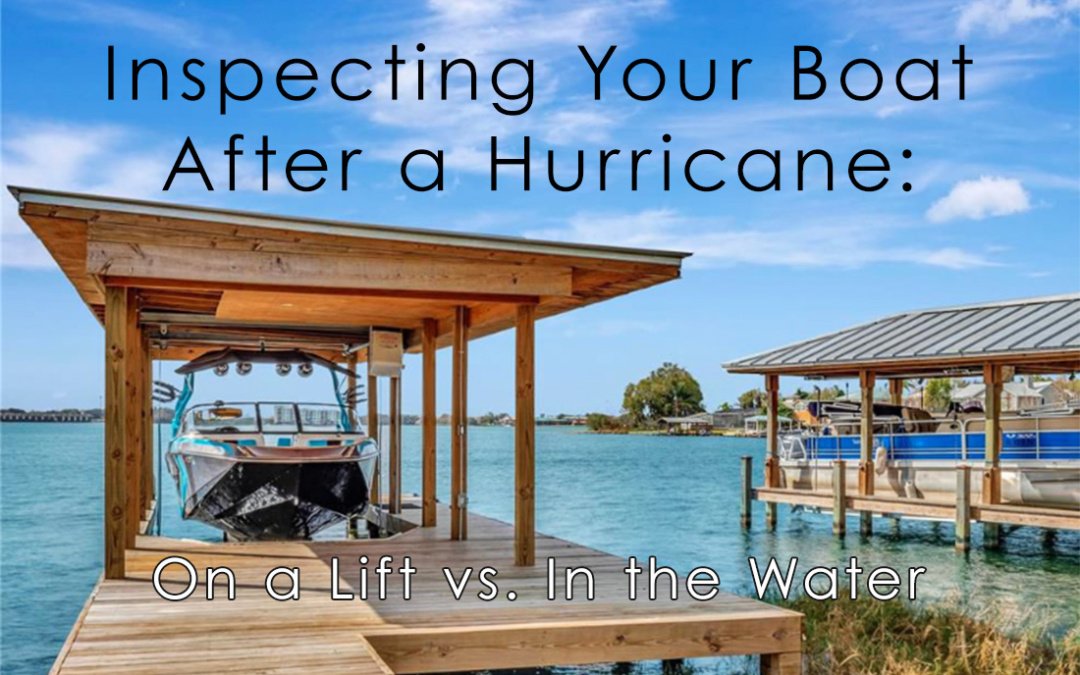 Inspecting Your Boat After a Hurricane: On a Lift vs. In the Water